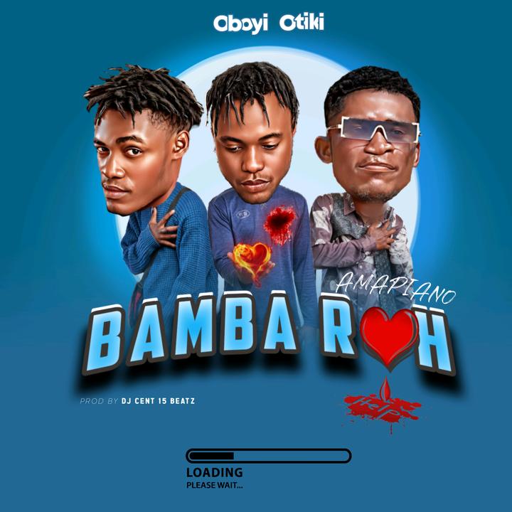 𝐎𝐛𝐨𝐲𝐢 𝐎𝐭𝐢𝐤𝐢 - BAMBA ROHO